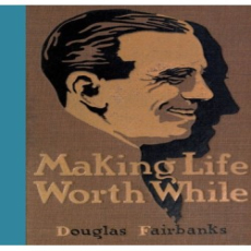 Making Life Worth While Making Life Worth While
