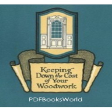 Keeping Down the Cost of Your Woodwork Keeping Down the Cost of Your Woodwork