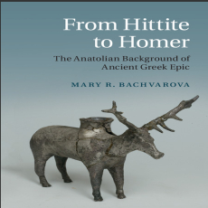 Mary R. Bachvarova - From Hittite to Homer The Anatolian Background of Ancient Greek Epic Mary R. Bachvarova - From Hittite to Homer The Anatolian Background of Ancient Greek Epic