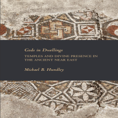 Michael B. Hundley - Gods in Dwellings. Temples and Divine Presence in the Ancient Near East (Writings from the Ancient World Supplements) Michael B. Hundley - Gods in Dwellings. Temples and Divine Presence in the Ancient Near East (Writings from the Ancient World Supplements)